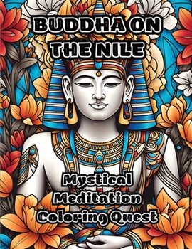 Paperback Buddha on the Nile: Mystical Meditation Coloring Quest Book