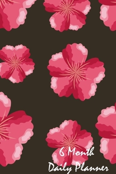6 Month Daily Planner: Planning Notebook Journal With To Do list (Red Flower Cover)