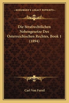 Paperback Die Strafrechtlichen Nebengesetze Des Osterreichischen Rechtes, Book 1 (1894) [German] Book