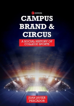 Paperback Campus, Brand, and Circus: A Social History of College Sports Book