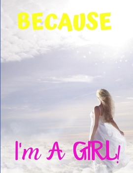 Paperback Because I'm a Girl: Girl's Composition & Creative Writing Book for Family Life Fiction, School, Bible Study, Autographs, Personal Diary, a Book