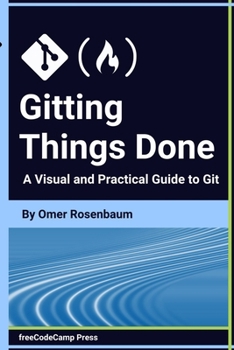 Paperback Gitting Things Done: A Visual and Practical Guide to Git Book