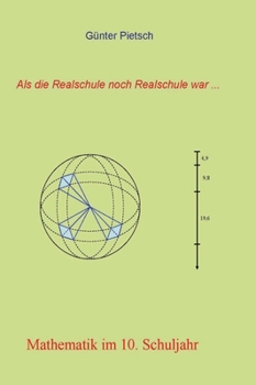 Mathematik im 10. Schuljahr: Körperberechnung (Kugel, zusammengesetzte Körper), Trigonometrie, quadratische (Bruch-)Gleichungen, Logarithmen, Folgen und Reihen, Zinseszinsrechnung (German Edition)
