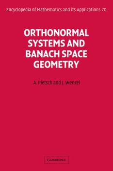 Orthonormal Systems and Banach Space Geometry (Encyclopedia of Mathematics and its Applications) - Book #70 of the Encyclopedia of Mathematics and its Applications