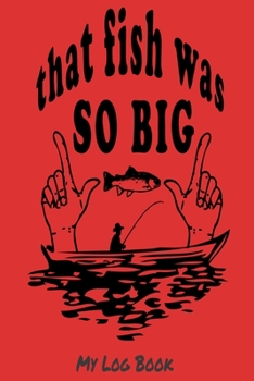 Paperback That fish was so big: my log bok Book