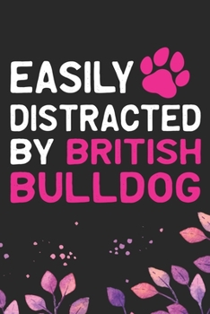 Paperback Easily Distracted by British Bulldog: Cool British Bulldog Dog Journal Notebook - British Bulldog Puppy Lover Gifts - Funny Bulldog Lover Gifts Notebo Book