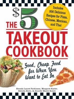 Paperback The $5 Takeout Cookbook: Good, Cheap Food for When You Want to Eat in Book