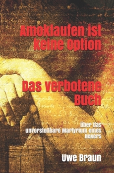 Paperback Amoklaufen ist keine Option Das verbotene Buch: ?ber das unvorstellbare Martyrium eines Hexers [German] Book
