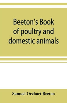 Paperback Beeton's book of poultry and domestic animals: showing how to rear and manage them, in sickness and in health Book