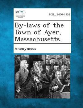 Paperback By-Laws of the Town of Ayer, Massachusetts. Book