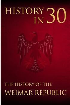 Paperback History in 30: The History of the Weimar Republic Book