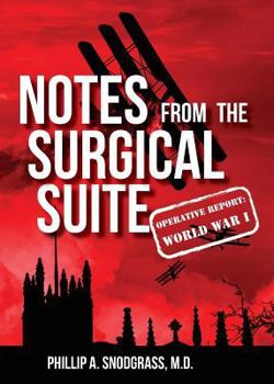 Paperback Notes from the Surgical Suite: Operative Report: World War I Book
