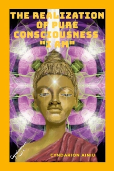 Paperback The Realization of Pure Consciousness "I Am" Book