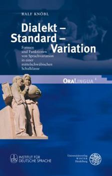 Hardcover Dialekt - Standard - Variation: Formen Und Funktionen Von Sprachvariation in Einer Mittelschwabischen Schulklasse [German] Book