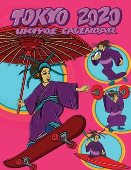 TOKYO 2020 UKIYOE CALENDAR: SKATEBOARDING EDITION FOR GIRLS AND WOMEN: Stay organised IN STYLE with this beautiful Japanese Olympic themed 2020 ... Ukiyo-e art illustrations designed in Tokyo