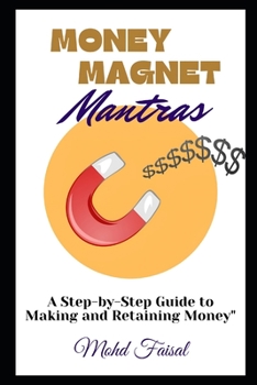Paperback Money Magnet mantras: A Step-by-Step Guide to Making and Retaining Money Book