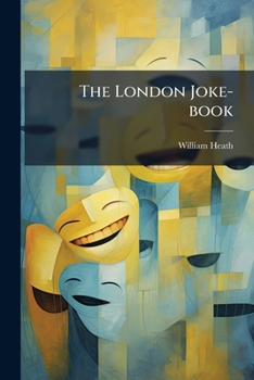 Paperback The London Joke-book: Or New Bon-mot Miscellany Book