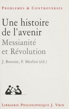 Paperback Une Histoire de l'Avenir: Messianite Et Revolution [French] Book