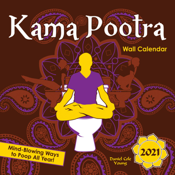 Calendar 2021 Kama Pootra Wall Calendar: Mind-Blowing Ways to Poop All Year! Book