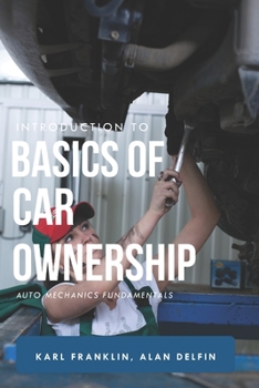 Paperback Introduction to Basics of Car Ownership: Auto mechanics Fundamentals Book