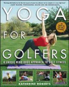 Paperback Yoga for Golfers: A Unique Mind-Body Approach to Golf Fitness Book
