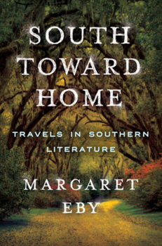Hardcover South Toward Home: Travels in Southern Literature Book