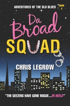 Da Broad Squad - Book #2 of the Adventures of the Old Blues