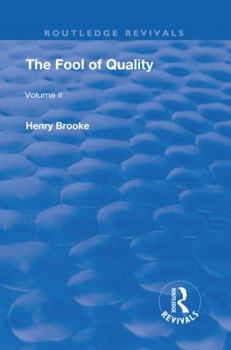 The Fool of Quality: Or, The History of Henry, Earl of Moreland; Volume 2