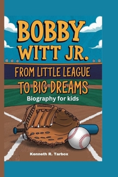 BOBBY WITT JR.: From Little League to Big Dreams - Biography for kids