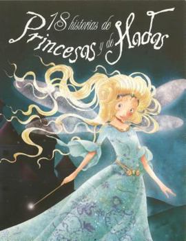 Hardcover 18 Historias de Princesas y de Hadas = 18 Histories of Princess and Fairies [Spanish] Book