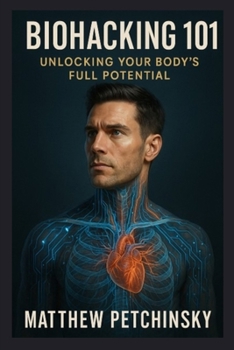 Paperback Biohacking 101: Unlock Your Body's Full Potential Book