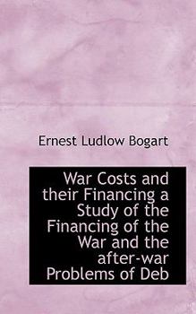 War Costs and Their Financing a Study of the Financing of the War and the after-War Problems of Deb