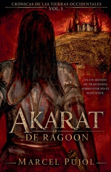 Paperback Akarat de Ragoon: En un mundo de traiciones, sobrevivir no es suficiente [Spanish] Book