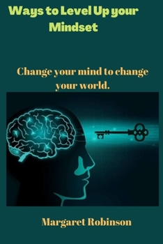 Paperback Ways to Level Up your Mindset: Change your mind to change your world. Book