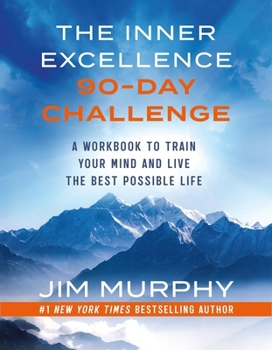 Paperback The Inner Excellence 90-Day Challenge: A Workbook to Train Your Mind and Live the Best Possible Life Book