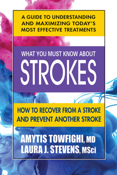Paperback What You Must Know about Strokes: How to Recover from a Stroke and Prevent Another Stroke Book