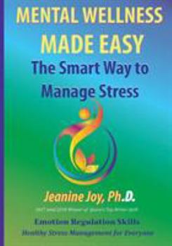 Paperback Mental Wellness Made Easy: The Smart Way to Manage Stress: Emotion Regulation and Stress Management for Everyone Book
