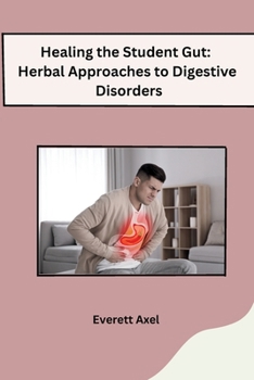 Healing the Student Gut: Herbal Approaches to Digestive Disorders