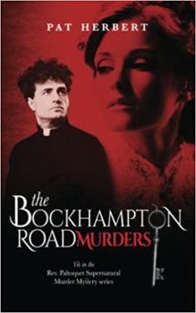 The Bockhampton Road Murders - Book #1 of the Reverend Bernard Paltoquet Mystery Series