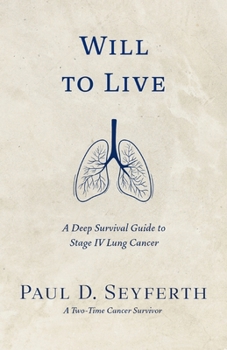 Paperback Will to Live: A Deep Survival Guide to Stage IV Lung Cancer Book
