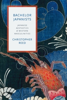 Paperback Bachelor Japanists: Japanese Aesthetics and Western Masculinities Book