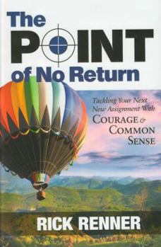 Hardcover The Point of No Return: Tackling Your Next New Assignment With Courage and Common Sense Book
