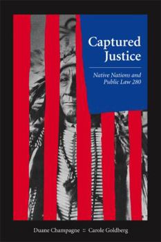 Paperback Captured Justice: Native Nations and Public Law 280 Book