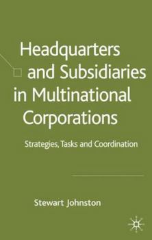 Hardcover Headquarters and Subsidiaries in Multinational Corporations: Strategies, Tasks and Coordination Book