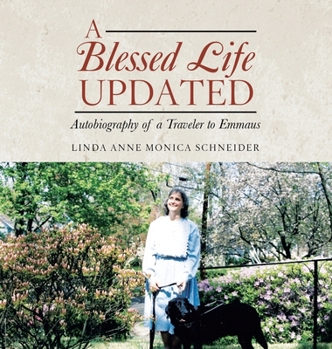 Hardcover A Blessed Life Updated: Autobiography of a Traveler to Emmaus Book