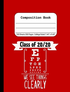 Class of 20/20 We See Things Clearly: Blank Composition Notebook for Class of 2020 Seniors, 2020 Graduation Gift, Lined Journal 100 Pages, College Rule Book, Red