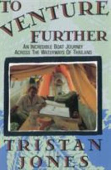 Paperback To Venture Further : An Incredible Boat Journey Across the Waterways of Thailand Book