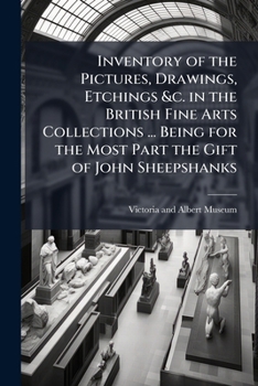 Paperback Inventory of the Pictures, Drawings, Etchings &c. in the British Fine Arts Collections ... Being for the Most Part the Gift of John Sheepshanks Book