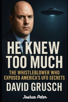 Paperback He Knew Too Much: The Whistleblower Who Exposed America's UFO Secrets (David Grusch). Book