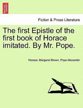 Paperback The First Epistle of the First Book of Horace Imitated. by Mr. Pope. Book